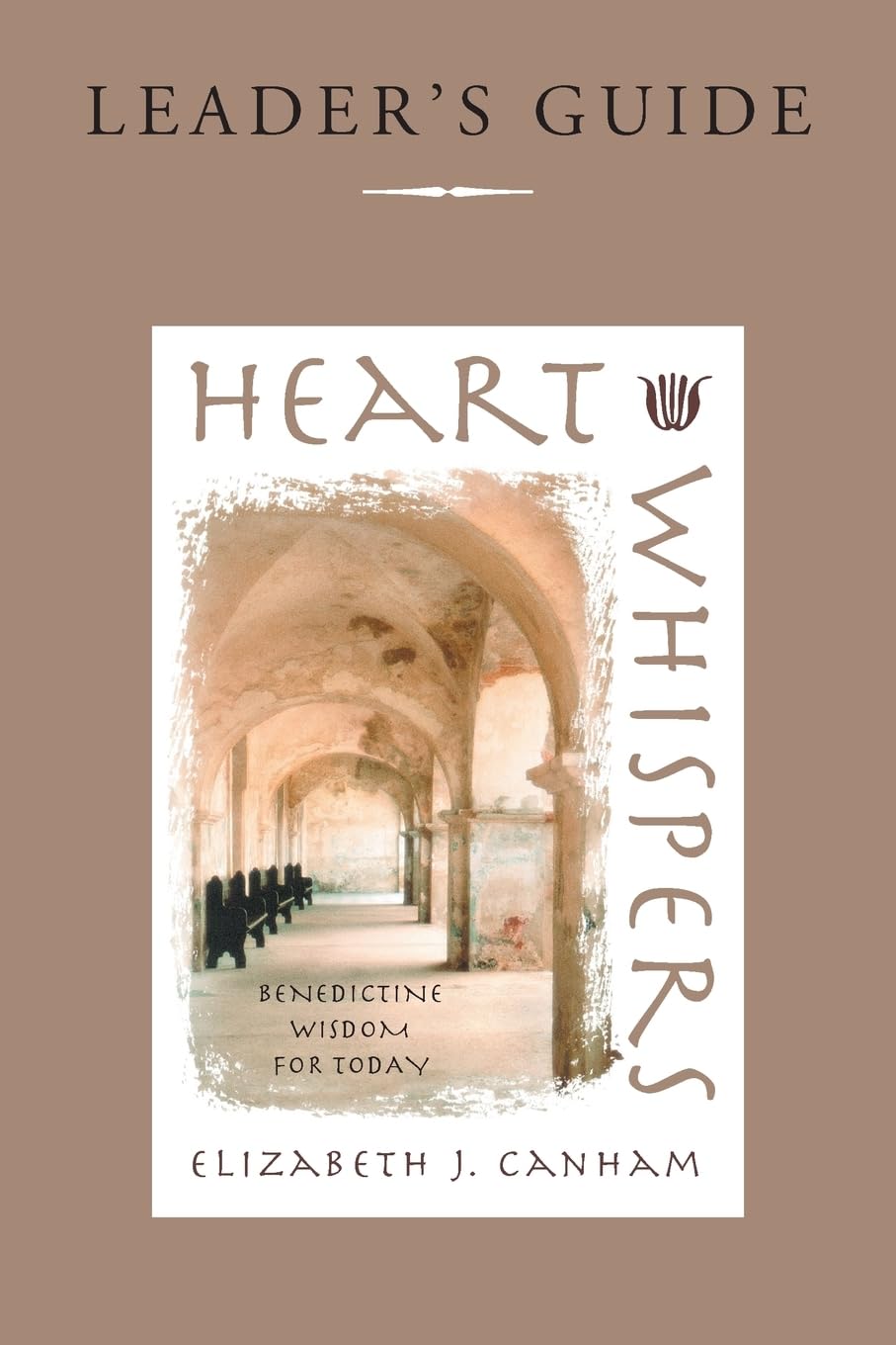 Heart Whispers, Leaders Guide: Benedictine Wisdom for Today,Used