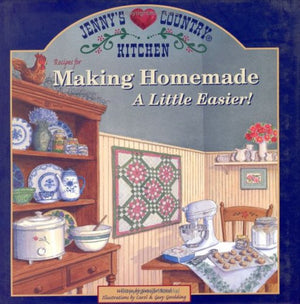 Jenny's Country Kitchenrecipes For Making Homemade A Little Easier: Recipes for Making Homemade a Little Easier!,New