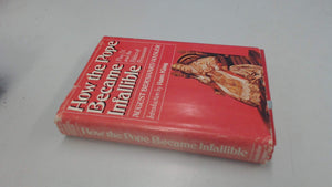 How The Pope Became Infallible: Pius Ix And The Politics Of Persuasion