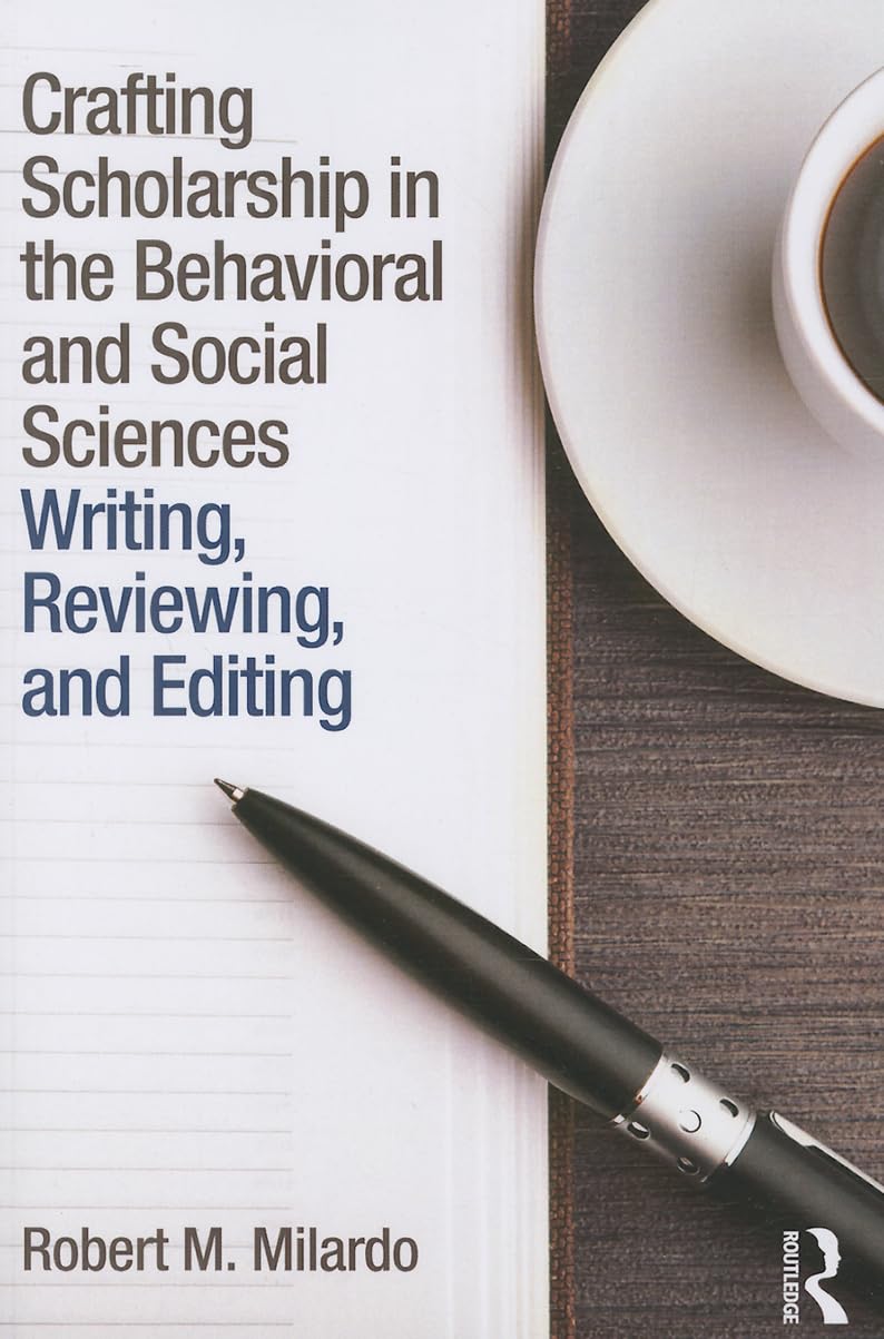 Crafting Scholarship in the Behavioral and Social Sciences: Writing, Reviewing, and Editing,Used