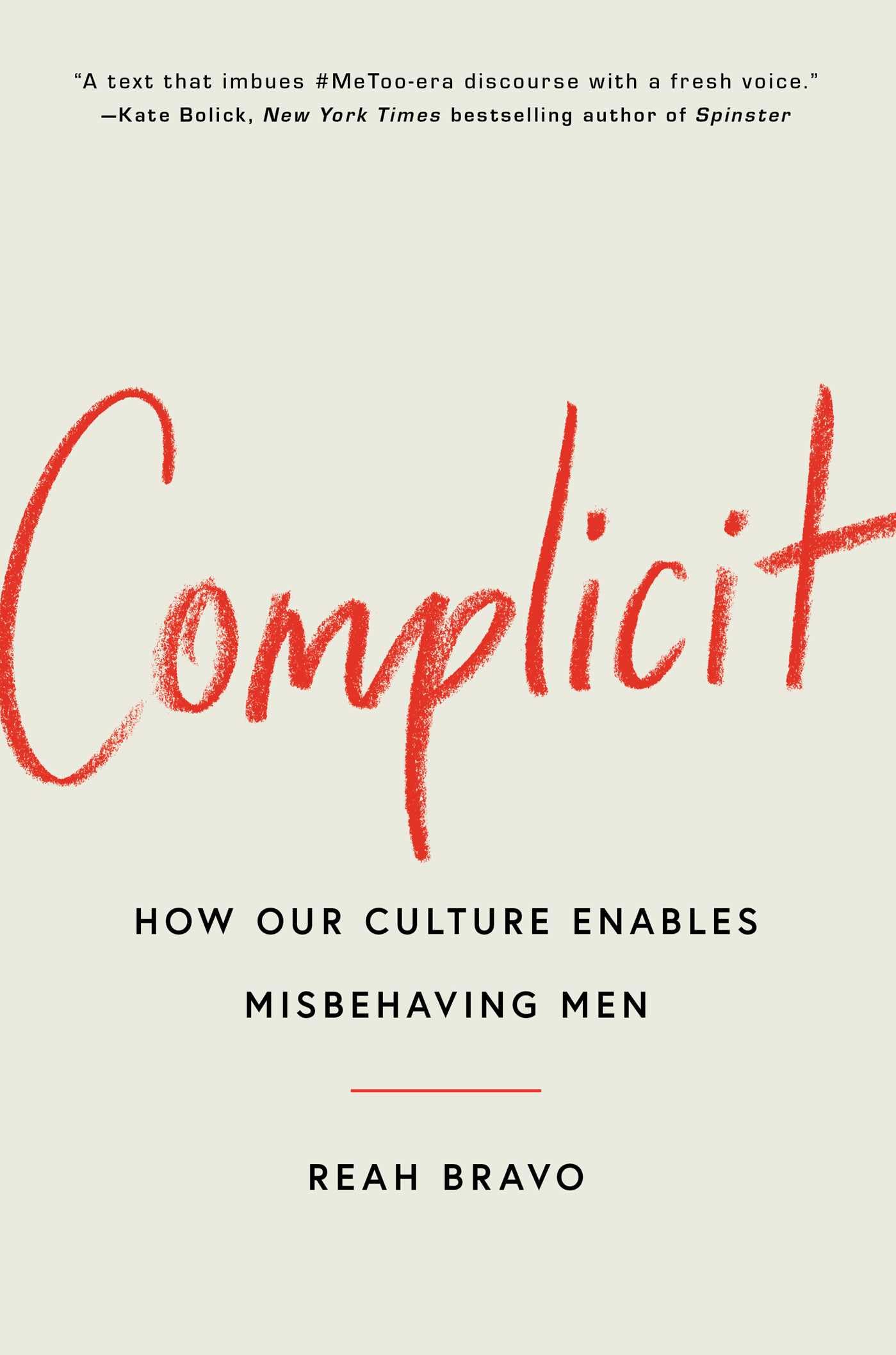 Complicit: How Our Culture Enables Misbehaving Men,New