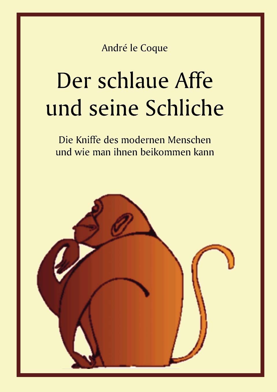 Der schlaue Affe und seine Schliche: Die Kniffe des modernen Menschen und wie man ihnen beikommen kann (German Edition),Used