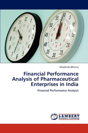 Financial Performance Analysis of Pharmaceutical Enterprises in India: Financial Performance Analysis,Used