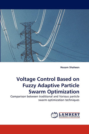 Voltage Control Based on Fuzzy Adaptive Particle Swarm Optimization: Comparison between traditional and Various particle swarm o,Used