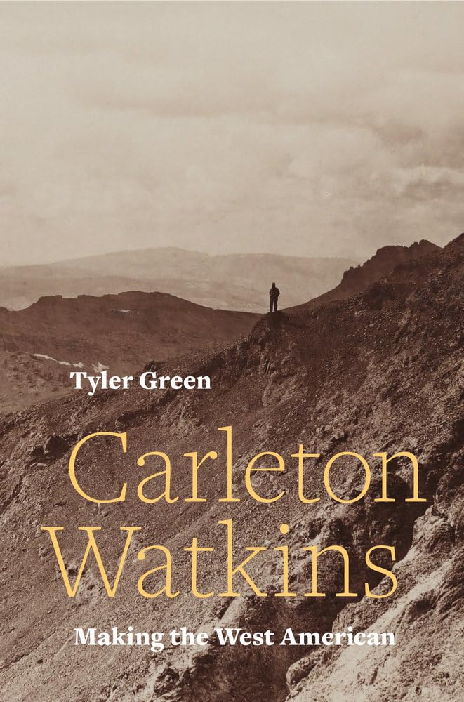 Carleton Watkins: Making the West American,Used