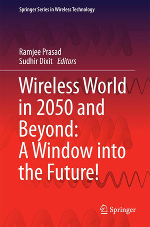 Wireless World in 2050 and Beyond: A Window into the Future! (Springer Series in Wireless Technology),Used