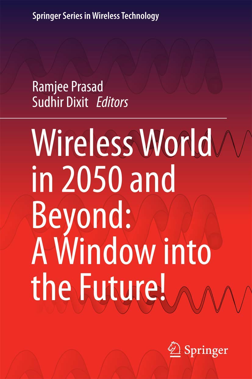 Wireless World in 2050 and Beyond: A Window into the Future! (Springer Series in Wireless Technology),Used