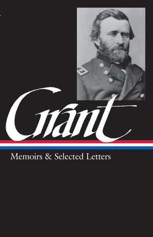 Ulysses S. Grant : Memoirs and Selected Letters : Personal Memoirs of U.S. Grant / Selected Letters, 18391865 (Library of Ameri,Used