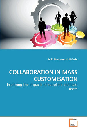 COLLABORATION IN MASS CUSTOMISATION: Exploring the impacts of suppliers and lead users,Used