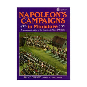 Napoleon's campaigns in miniature: A wargamers' guide to the Napoleonic Wars, 17961815,Used