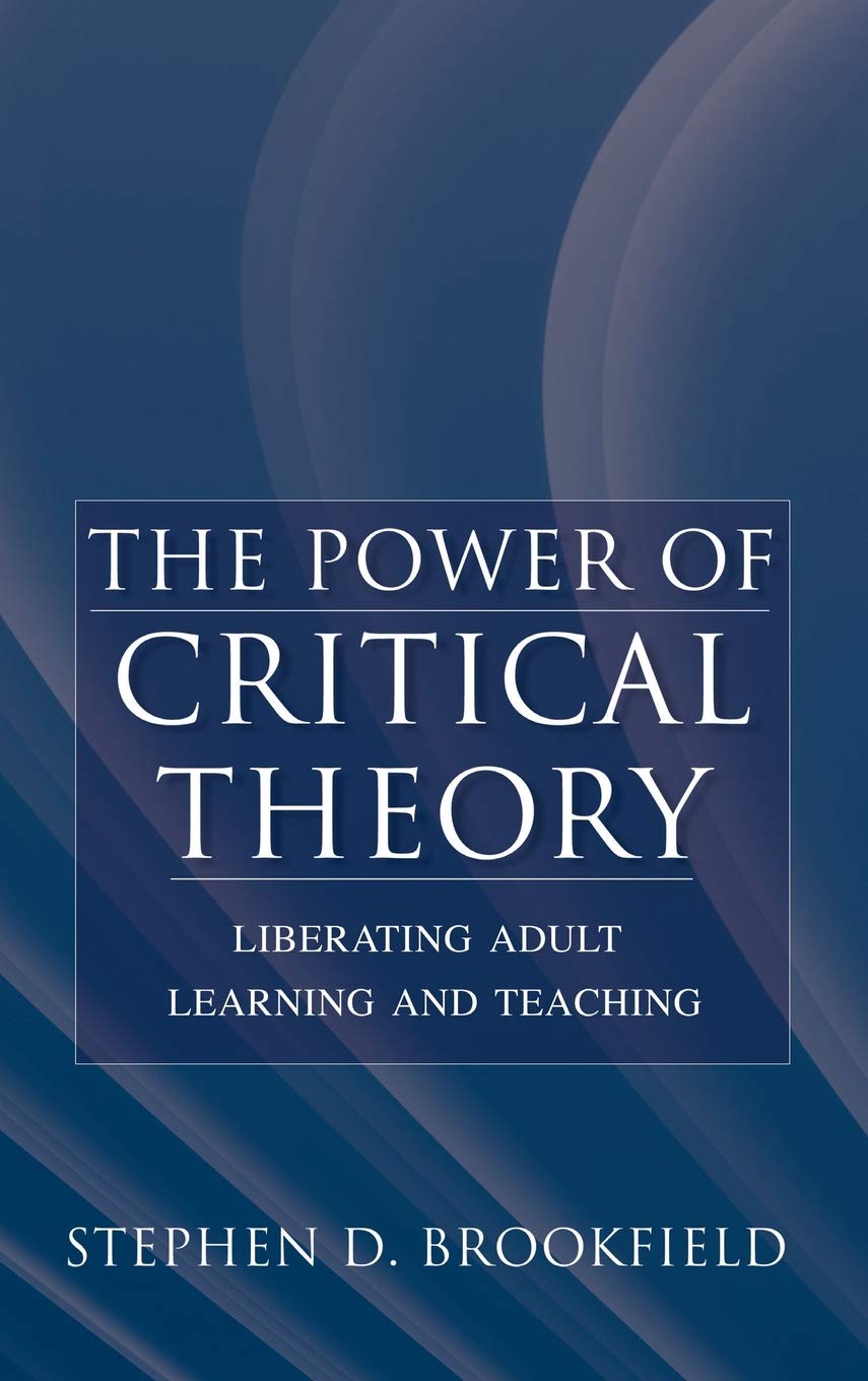The Power of Critical Theory: Liberating Adult Learning and Teaching,Used
