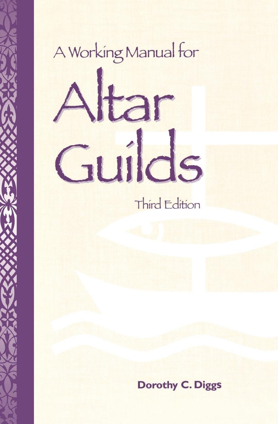 A Working Manual for Altar Guilds: Third Edition,New