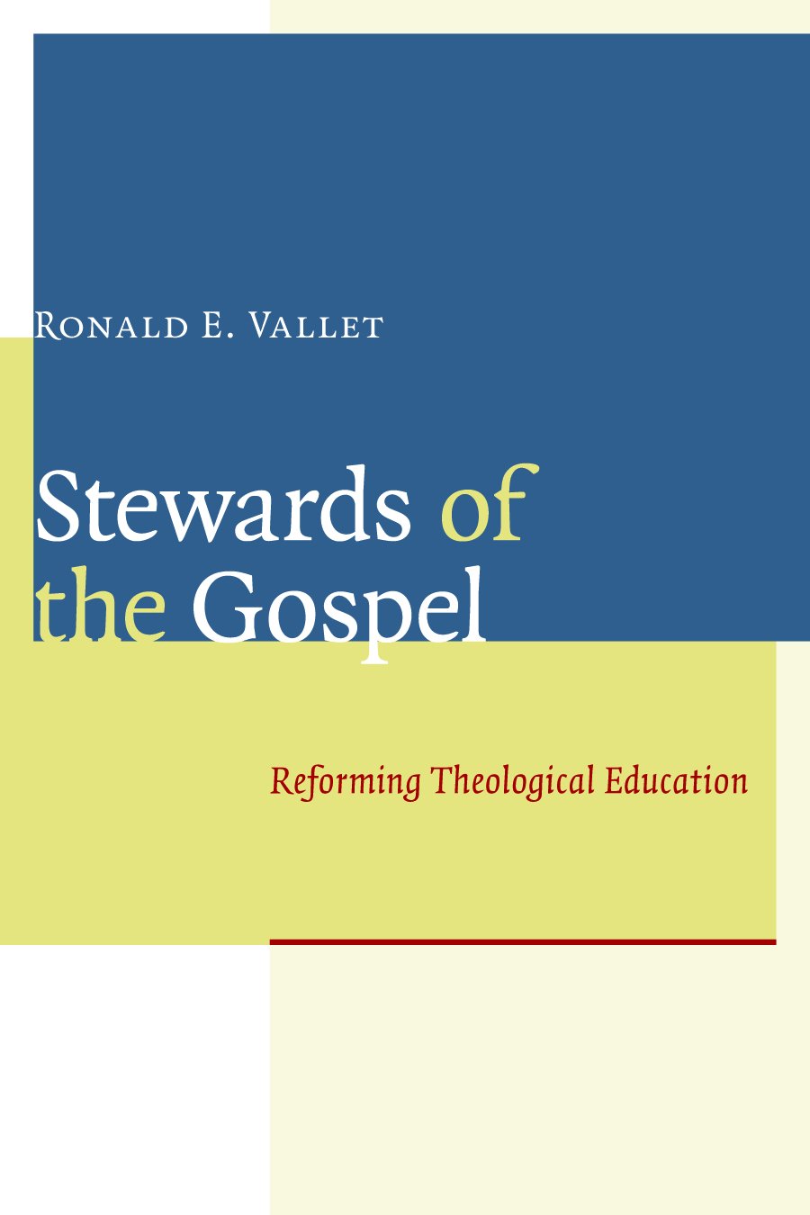 Stewards Of The Gospel: Reforming Theological Education,New