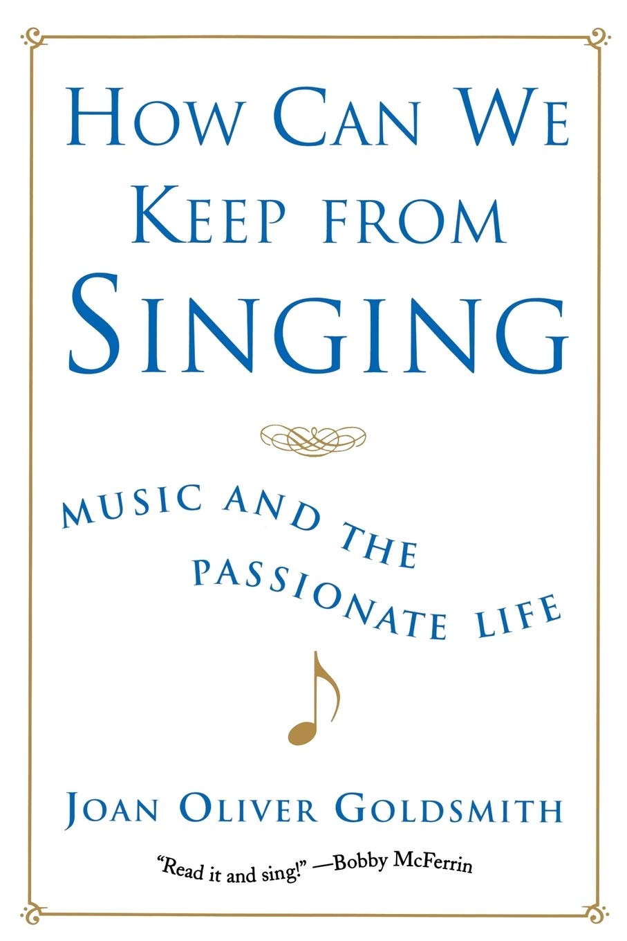 How Can We Keep From Singing: Music And The Passionate Life