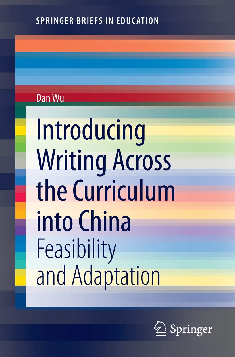 Introducing Writing Across the Curriculum into China: Feasibility and Adaptation (SpringerBriefs in Education),Used