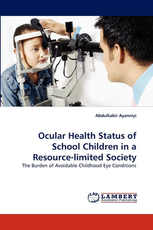 Ocular Health Status of School Children in a Resourcelimited Society: The Burden of Avoidable Childhood Eye Conditions,Used