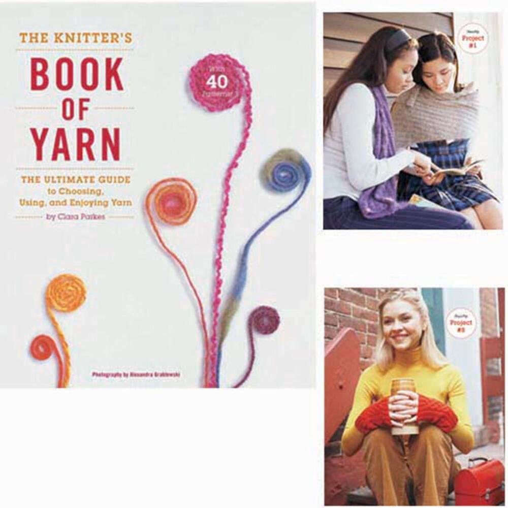 The Knitter'S Book Of Yarn: The Ultimate Guide To Choosing, Using, And Enjoying Yarn,Used