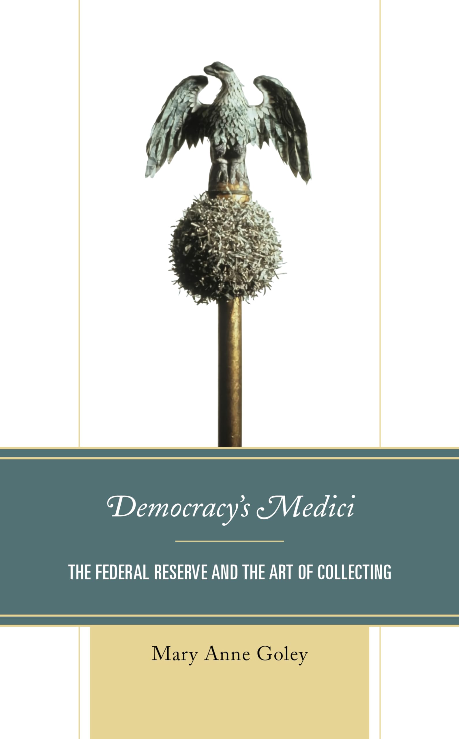 Democracy's Medici: The Federal Reserve and the Art of Collecting,Used