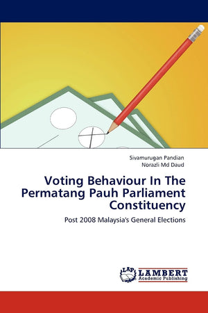 Voting Behaviour In The Permatang Pauh Parliament Constituency: Post 2008 Malaysia's General Elections,Used