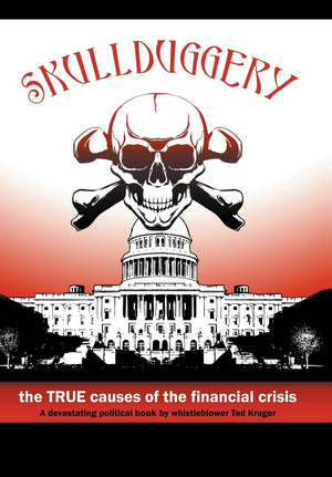 Skullduggery!: The True Causes Of The Financial Crisis,Used