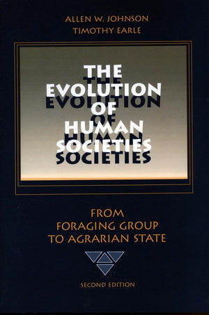 The Evolution Of Human Societies: From Foraging Group To Agrarian State, Second Edition,New