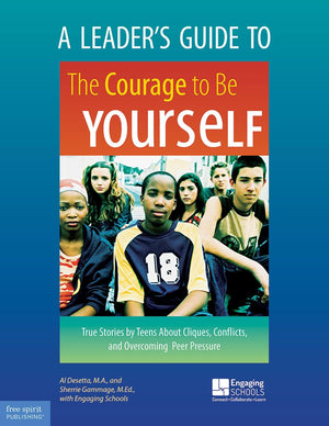 A Leader's Guide to The Courage to Be Yourself: True Stories by Teens About Cliques, Conflicts, and Overcoming Peer Pressure (Fr,Used