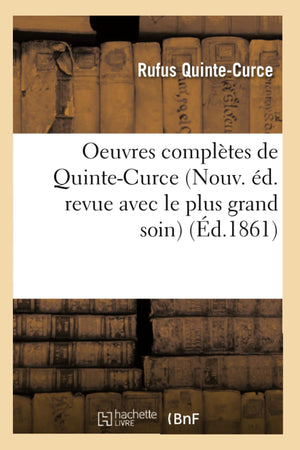 Oeuvres Compltes De Quintecurce (Nouv. D. Revue Avec Le Plus Grand Soin) (D.1861) (Litterature) (French Edition),New