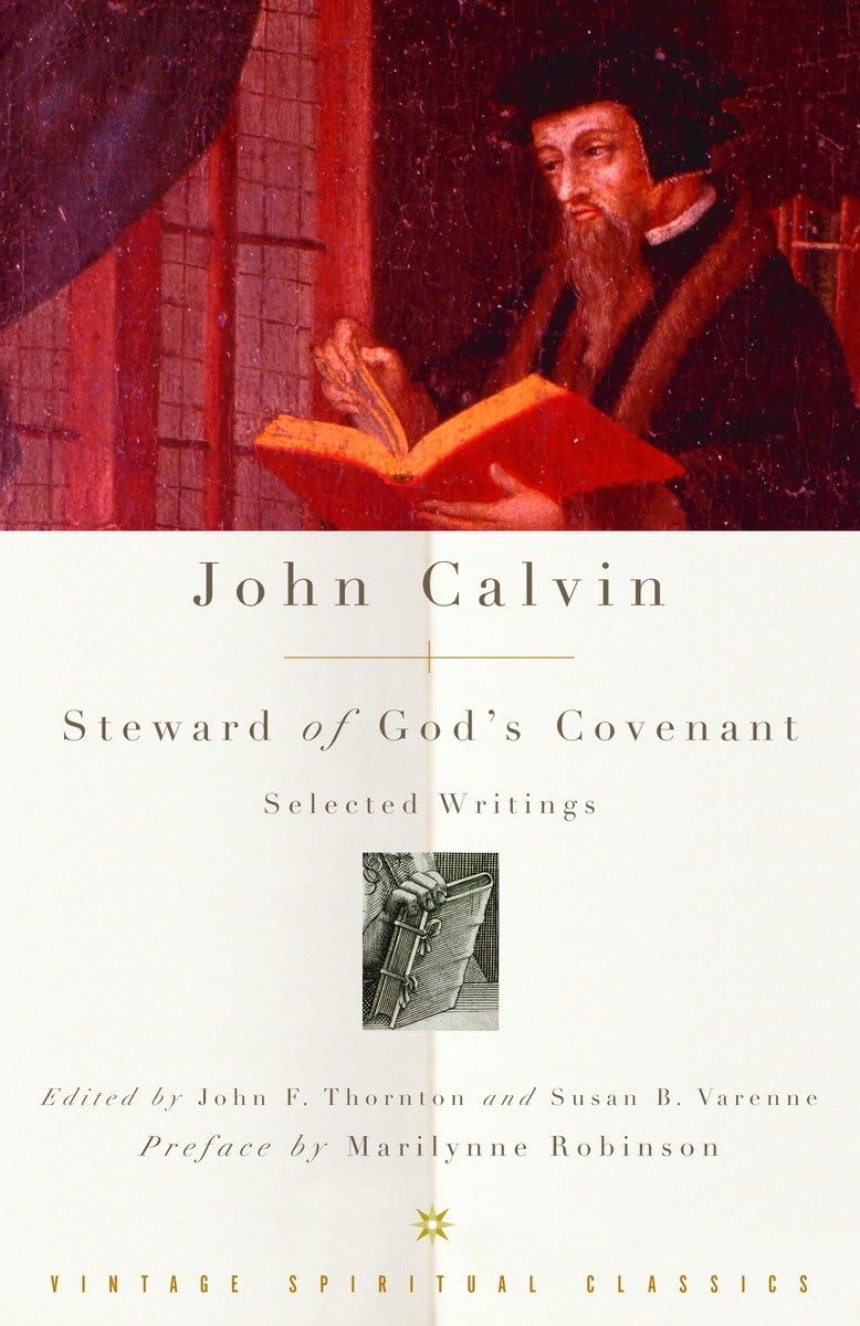John Calvin: Steward of God's Covenant: Selected Writings,New