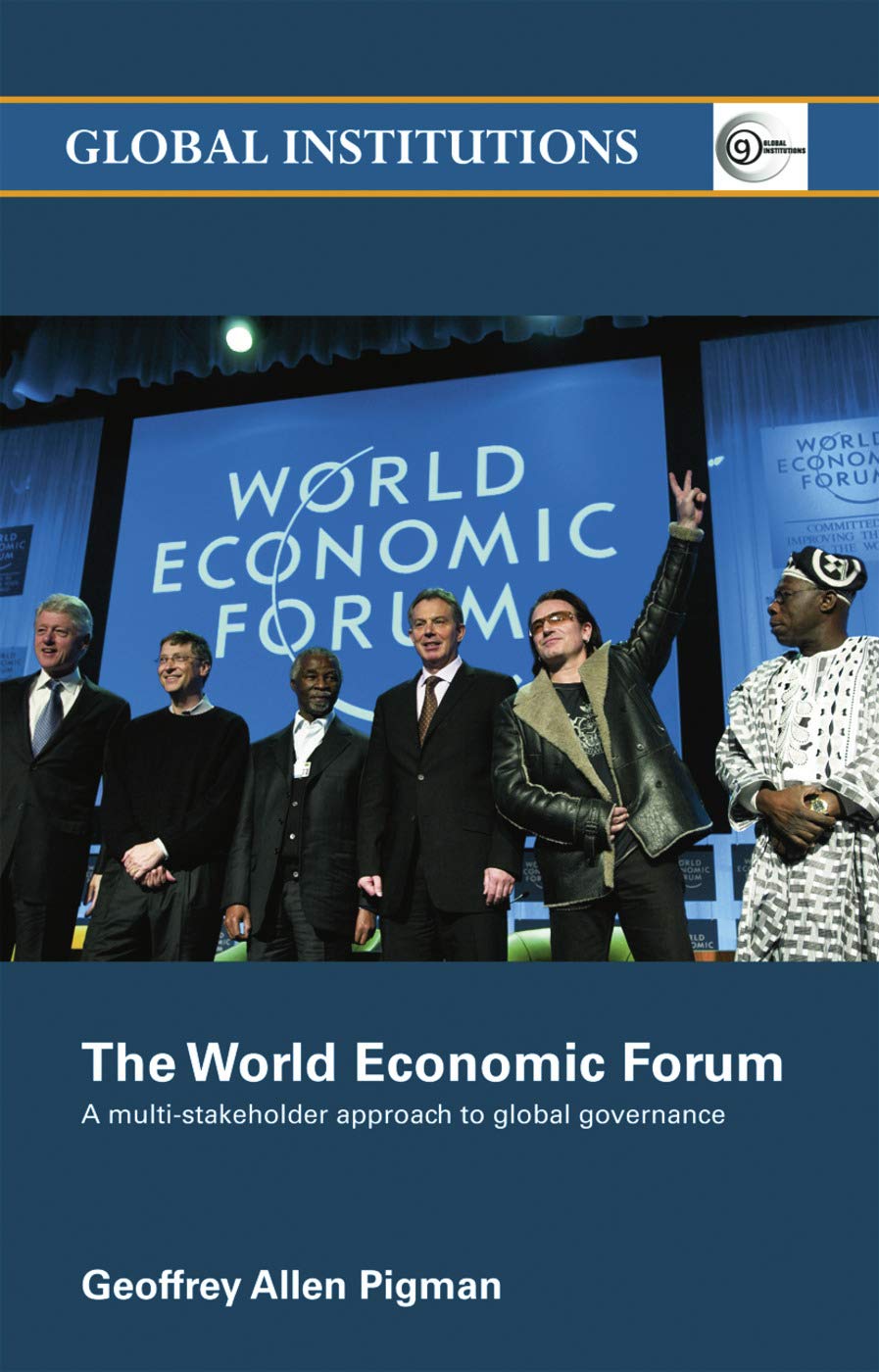 World Economic Forum: A MultiStakeholder Approach to Global Governance,New