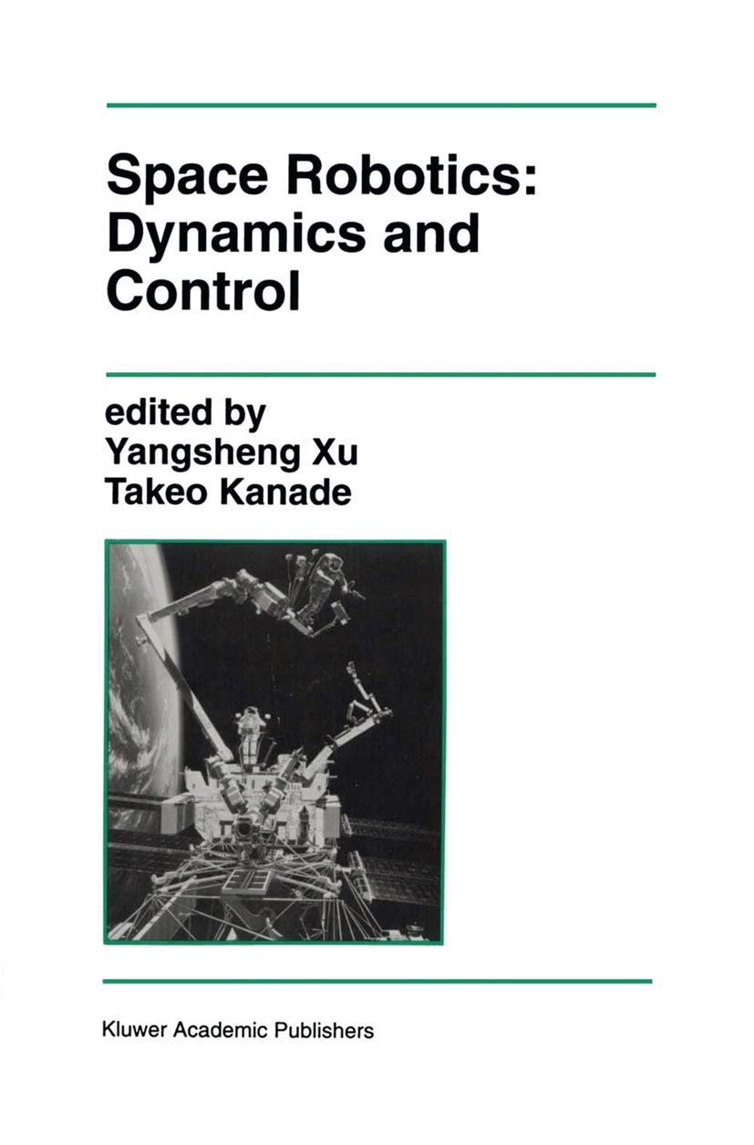 Space Robotics: Dynamics And Control (The Springer International Series In Engineering And Computer Science, 188)