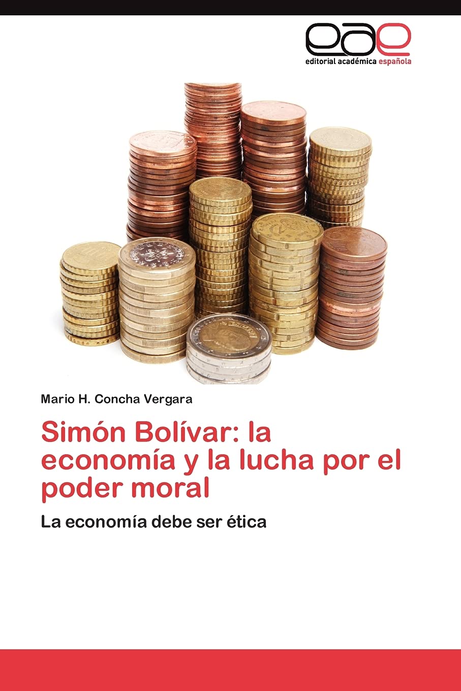 Simn Bolvar: la economa y la lucha por el poder moral: La economa debe ser tica (Spanish Edition),Used