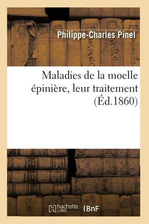 Maladies De La Moelle Pinire, Leur Traitement, (D.1860) (Sciences) (French Edition),Used