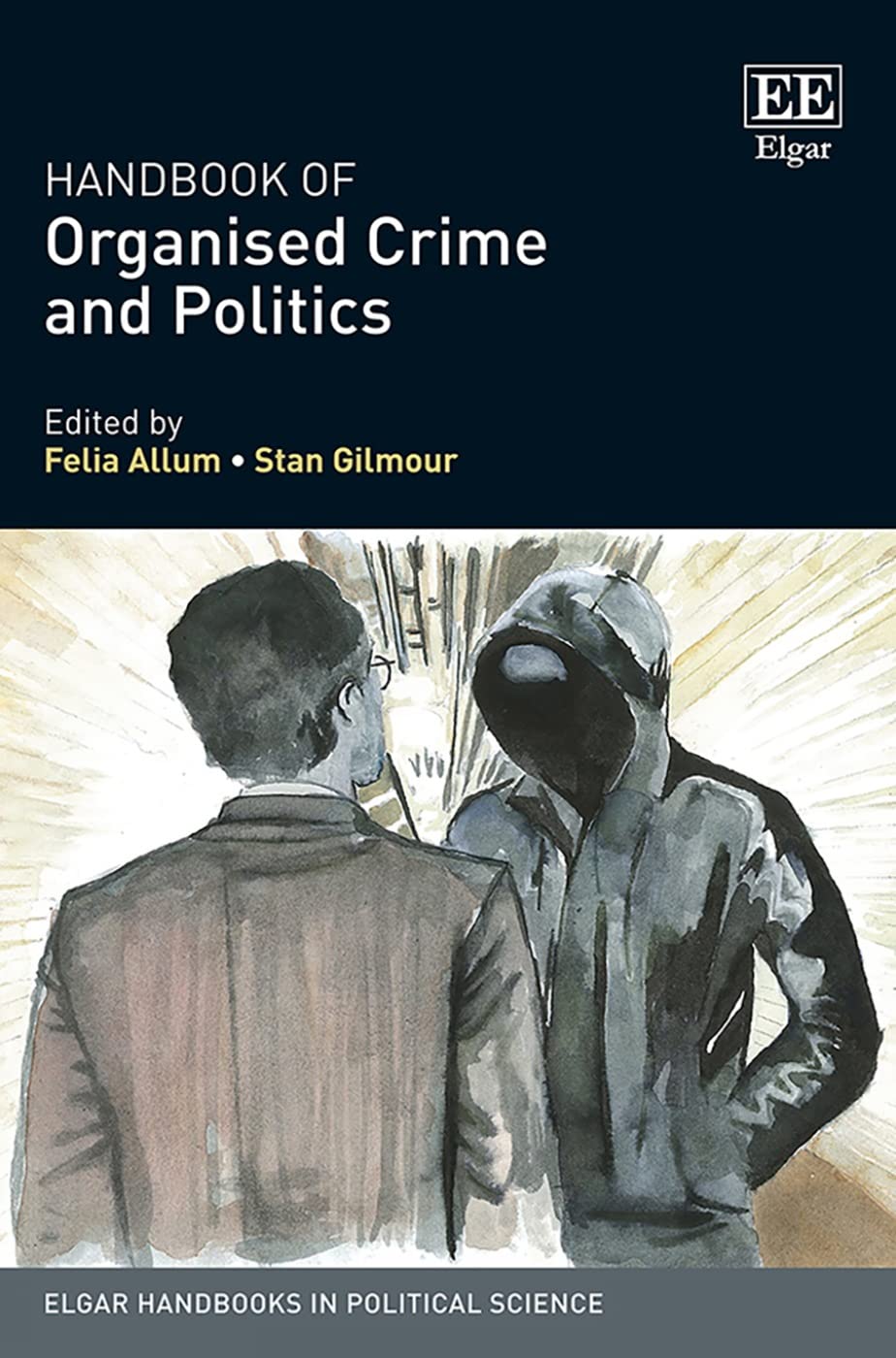 Handbook of Organised Crime and Politics (Elgar Handbooks in Political Science),Used