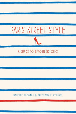 Paris Street Style: A Guide to Effortless Chic,Used