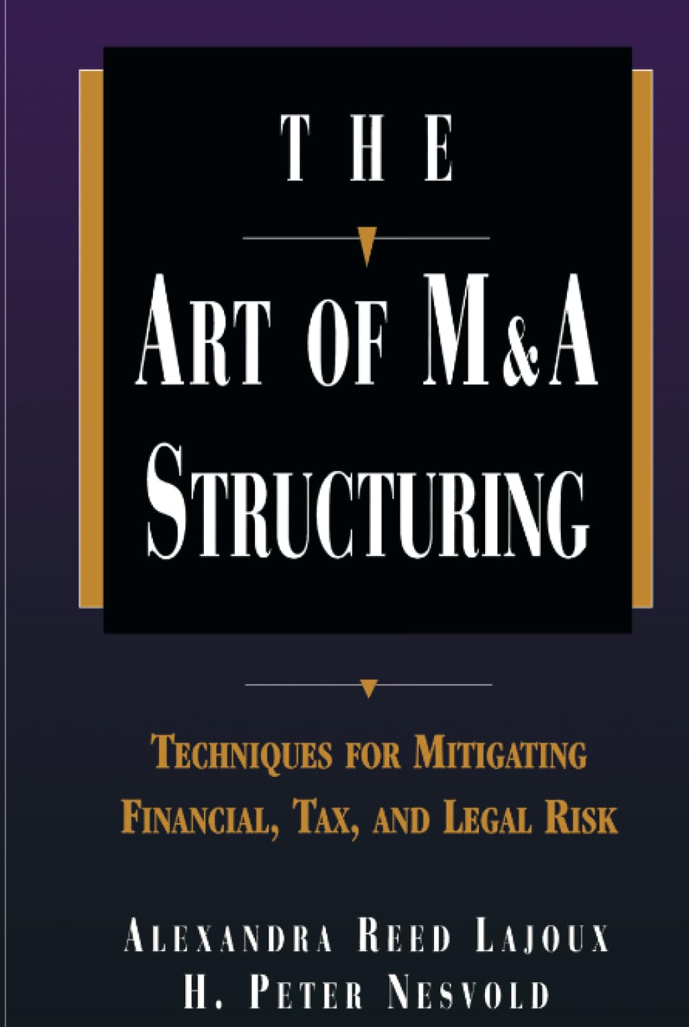 The Art Of M&A Structuring: Techniques For Mitigating Financial, Tax, And Legal Risk,Used