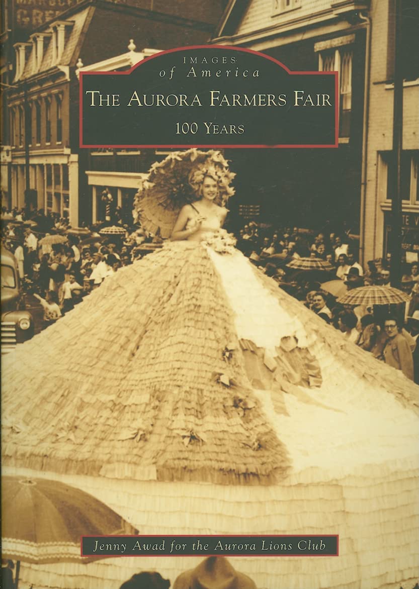 Aurora Farmers Fair: 100 Years (Images of America: Indiana),Used