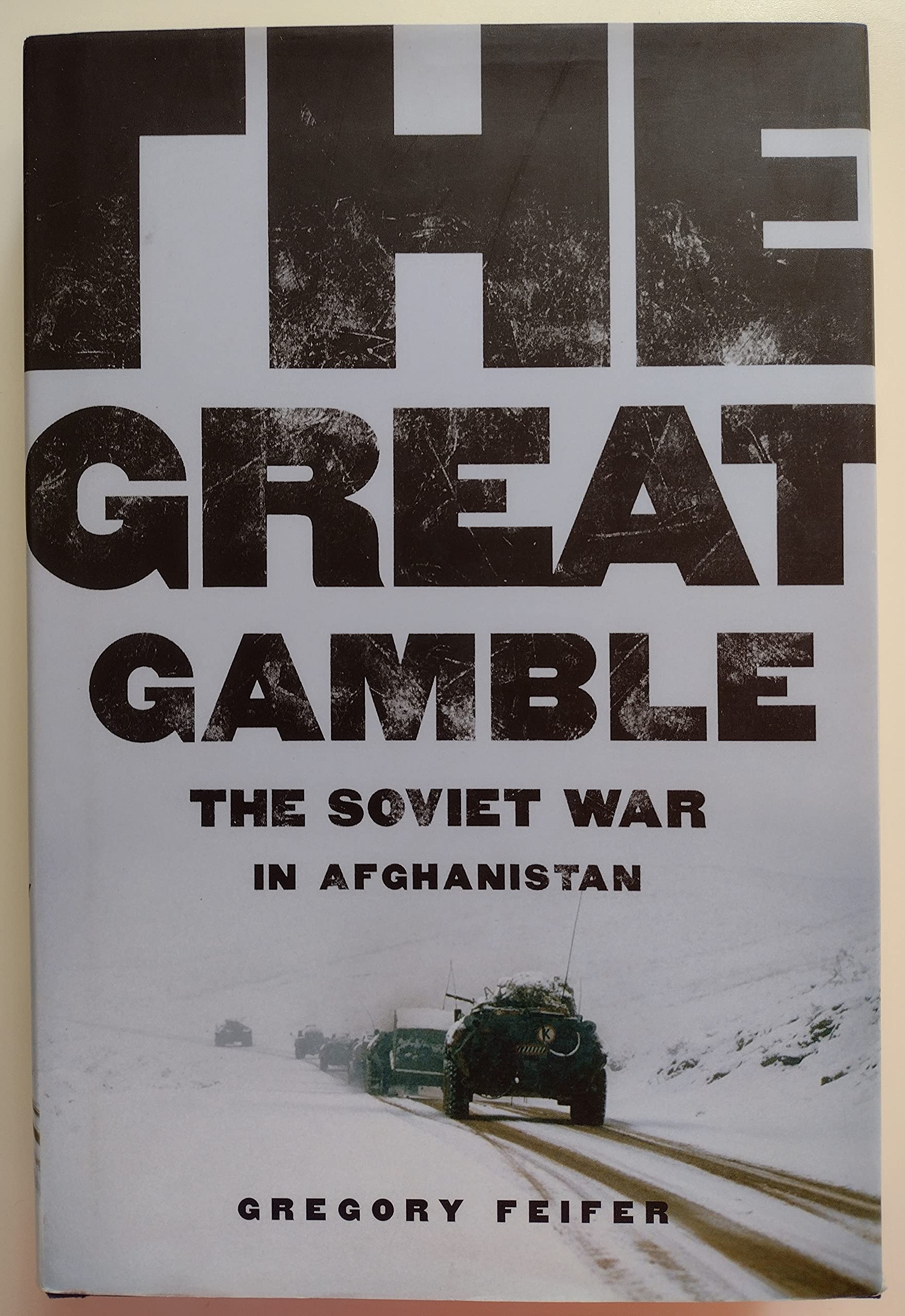 The Great Gamble: The Soviet War In Afghanistan,New