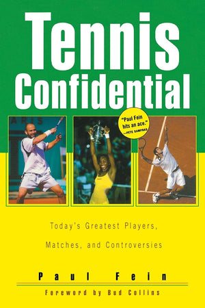 Tennis Confidential: Today'S Greatest Players, Matches, And Controversies
