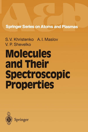 Molecules And Their Spectroscopic Properties (Springer Series On Atomic, Optical, And Plasma Physics, 21),Used