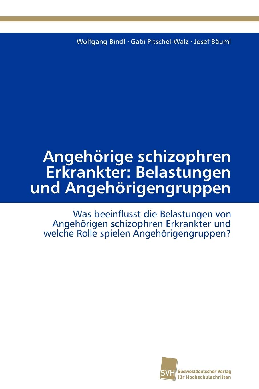 Angehrige schizophren Erkrankter: Belastungen und Angehrigengruppen: Was beeinflusst die Belastungen von Angehrigen schizophren ,Used