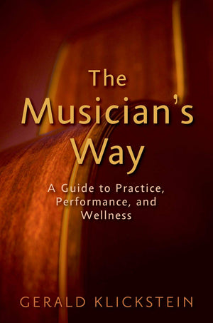 The Musician'S Way: A Guide To Practice, Performance, And Wellness,Used