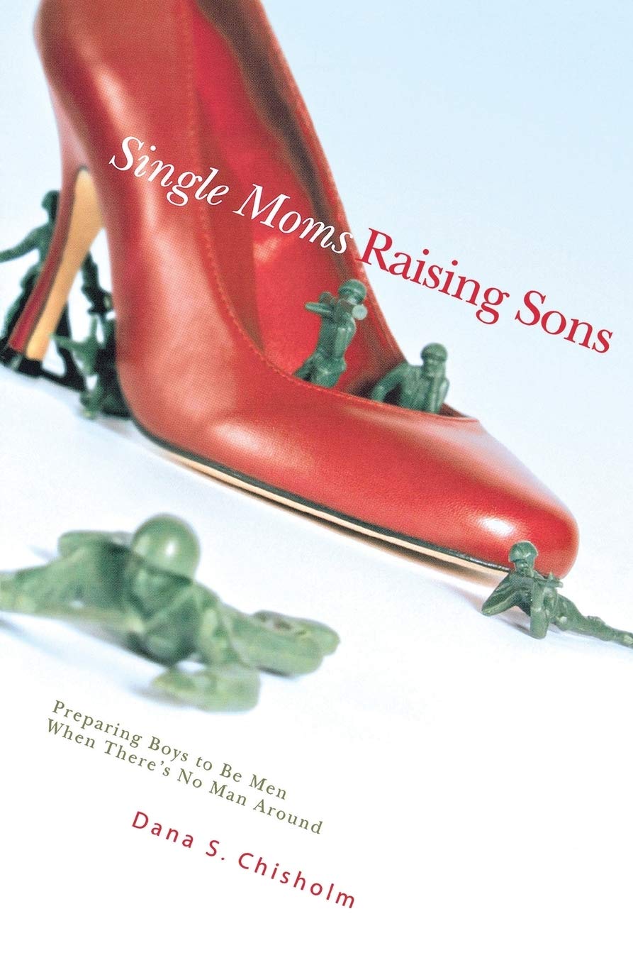 Single Moms Raising Sons: Preparing Boys To Be Men When There'S No Man Around,Used