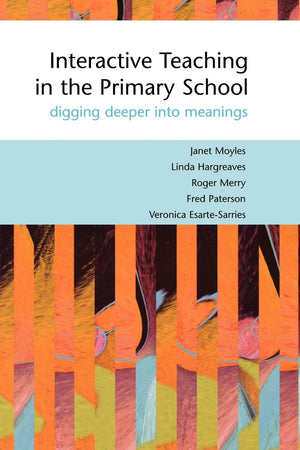Interactive Teaching In The Primary School: Digging Deeper Into Meanings