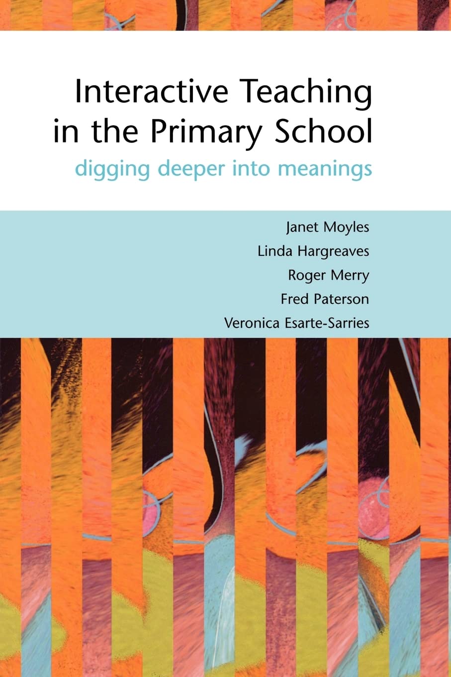 Interactive Teaching In The Primary School: Digging Deeper Into Meanings