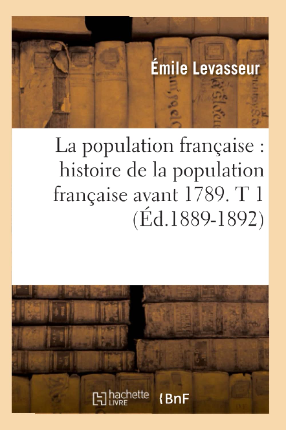 La Population Franaise: Histoire de la Population Franaise Avant 1789. T 1 (d.18891892) (Sciences Sociales) (French Edition),Used