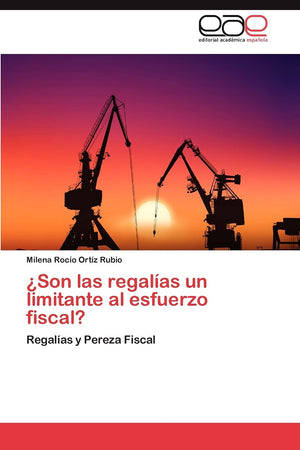 Son las regalas un limitante al esfuerzo fiscal?: Regalas y Pereza Fiscal (Spanish Edition),Used