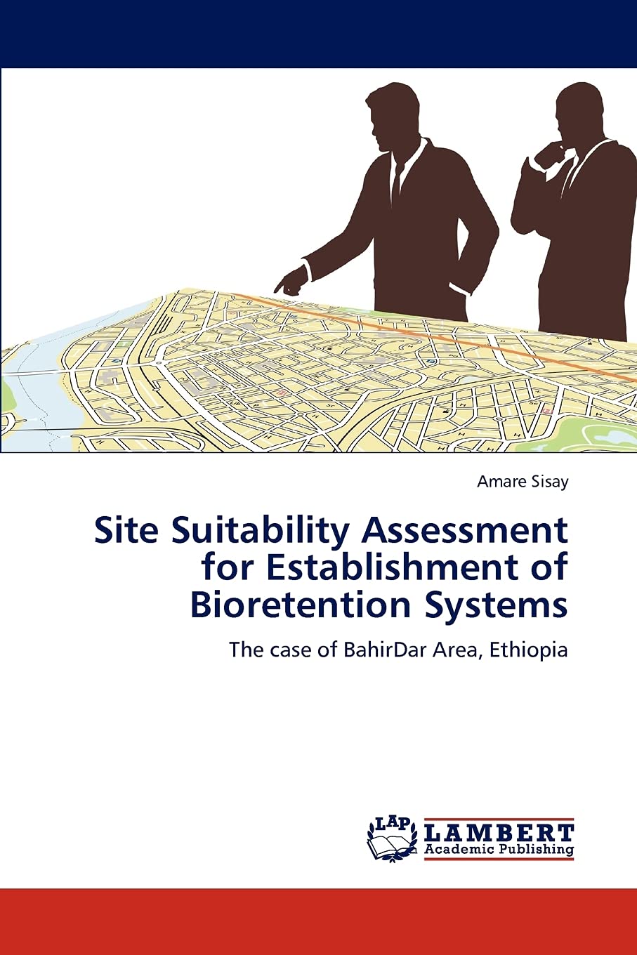 Site Suitability Assessment for Establishment of Bioretention Systems: The case of BahirDar Area, Ethiopia,Used
