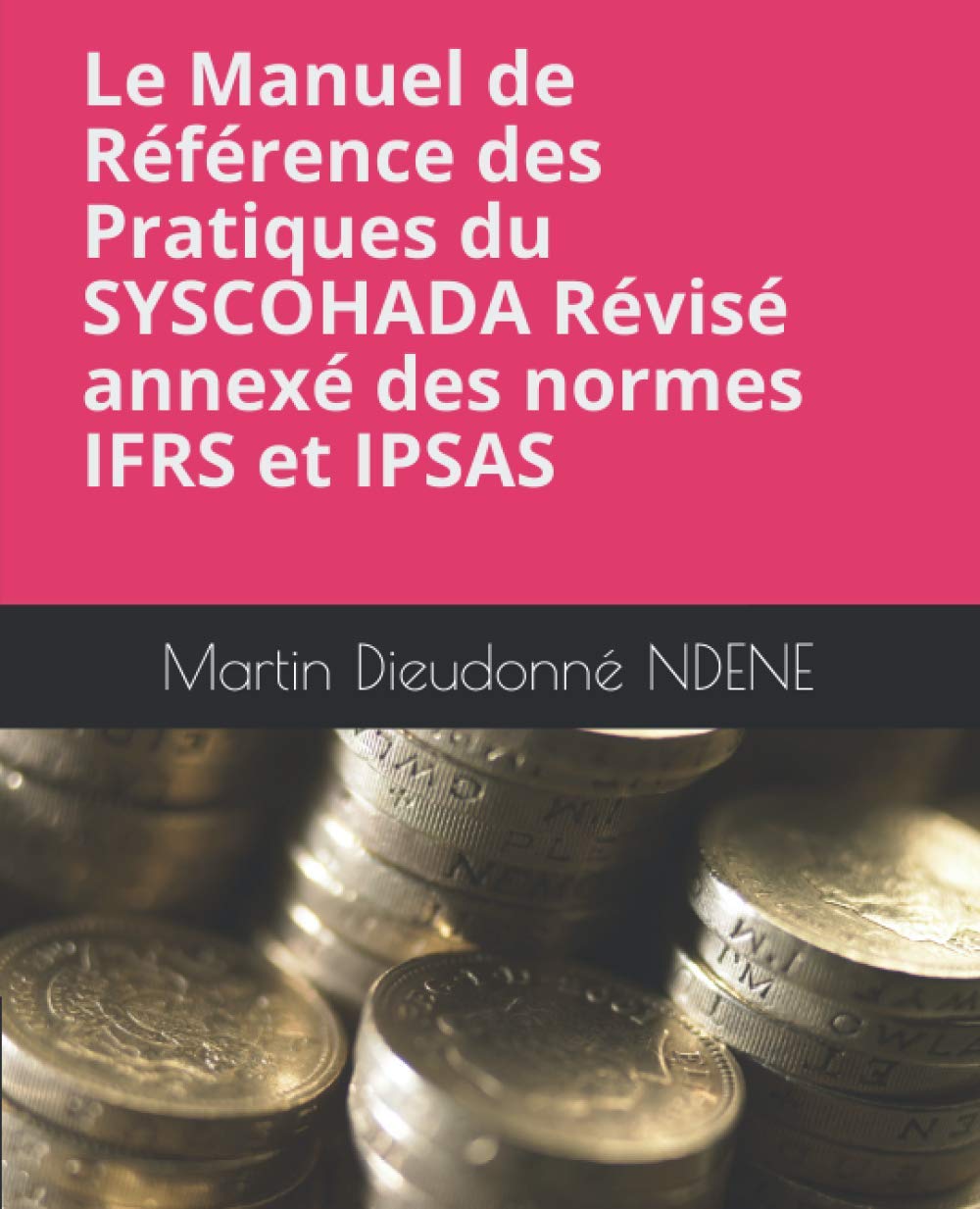 Le Manuel de Rfrence des Pratiques du SYSCOHADA Rvis annexs des normes IFRS et IPSAS (French Edition),Used
