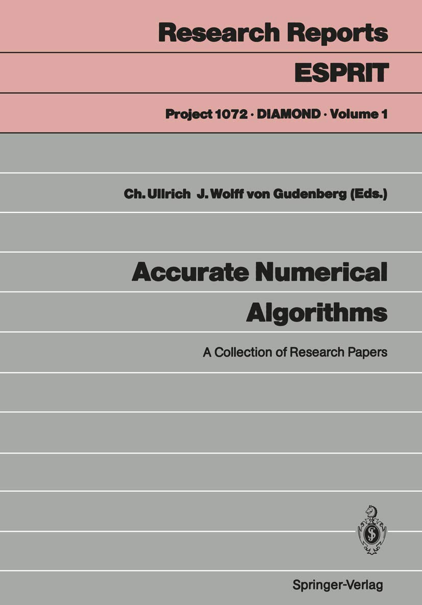 Accurate Numerical Algorithms: A Collection of Research Papers (Research Reports Esprit, 1),Used