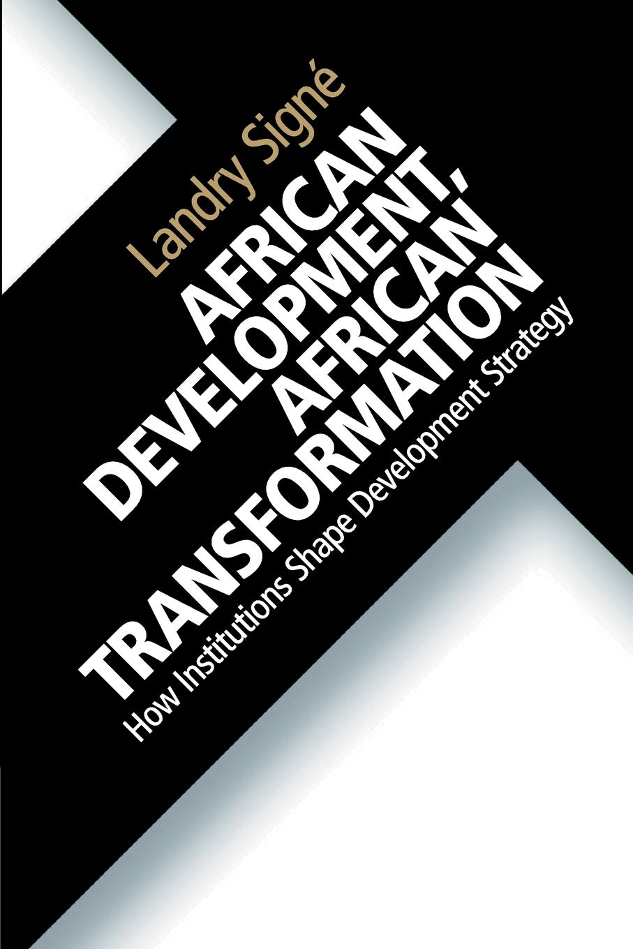 African Development, African Transformation: How Institutions Shape Development Strategy,Used